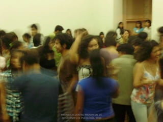 PRIMER ENCUENTRO PROVINCIAL DE ESTUDIANTES DE PSICOLOGÍA  2010