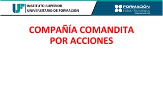 COMPAÑÍA COMANDITA
POR ACCIONES
 