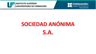 SOCIEDAD ANÓNIMA
S.A.
 