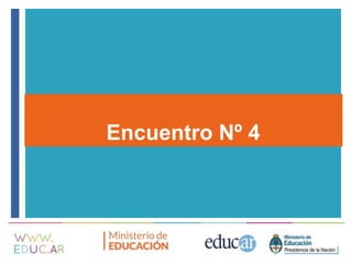 + Encuentro Nº 4
 