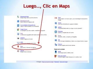 Luego…, Clic en Maps
 