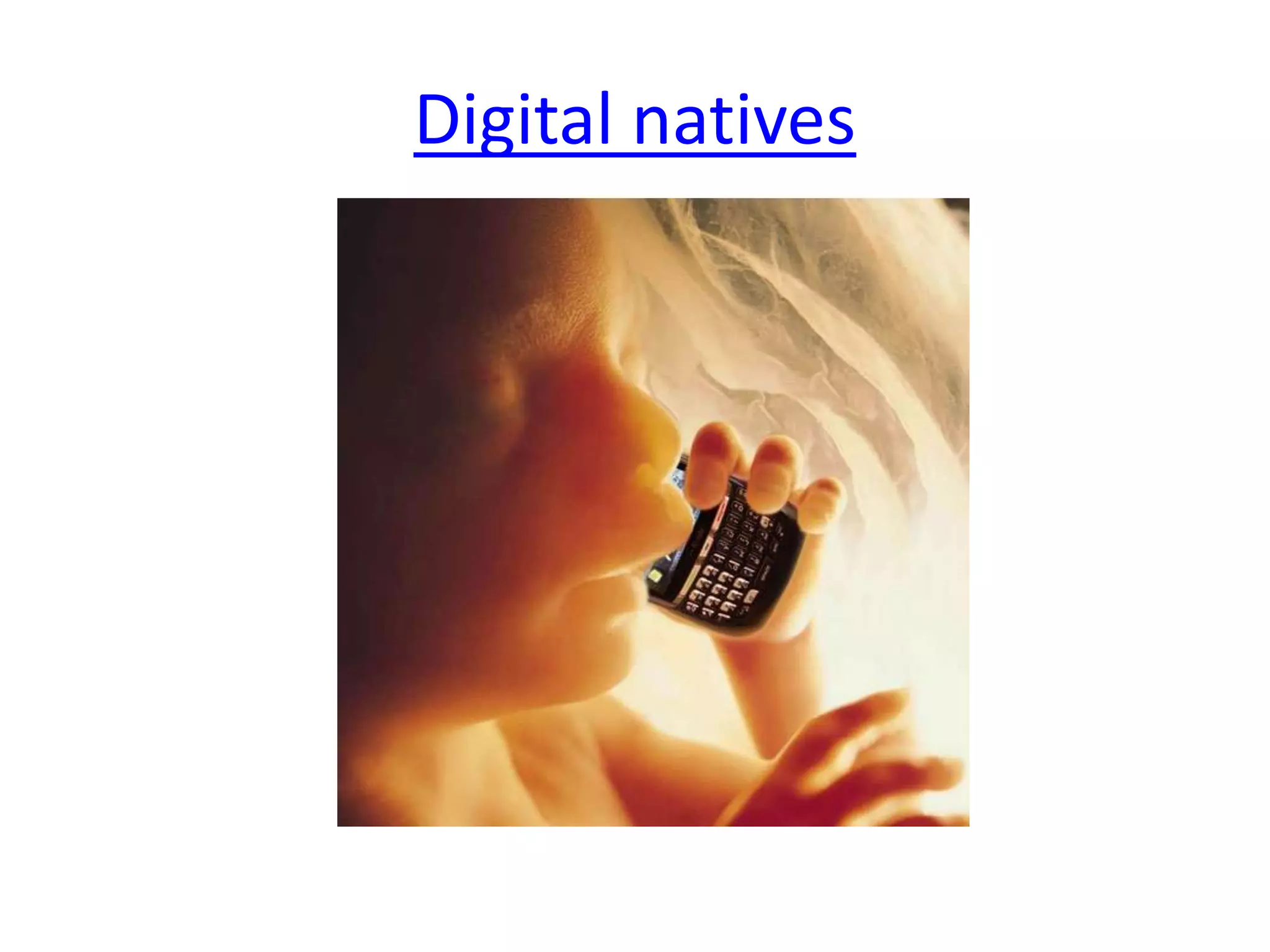 Digital natives
 
