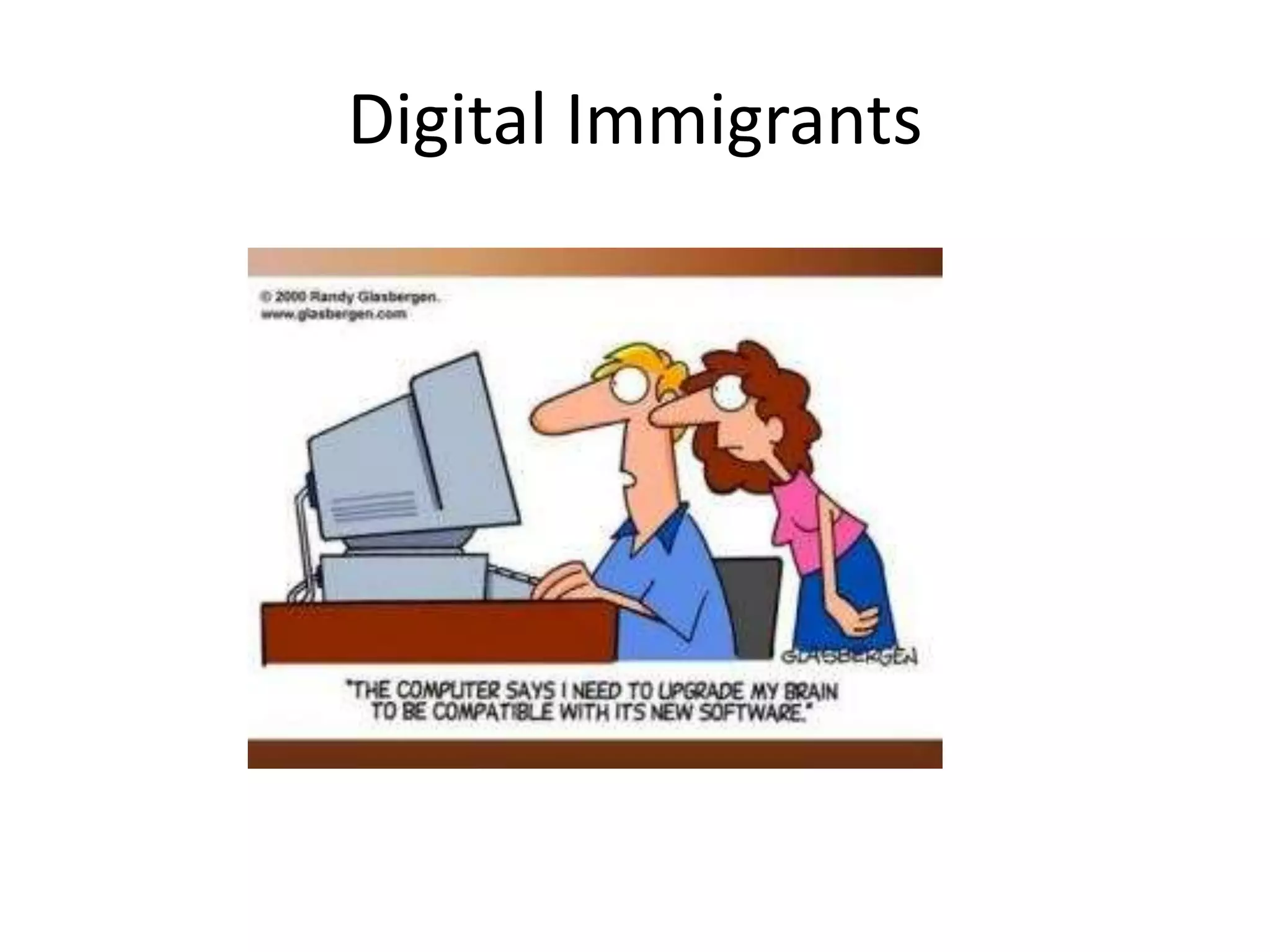 Digital Immigrants
 