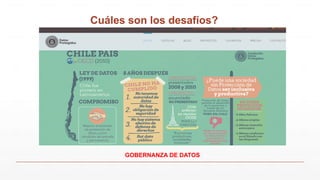Cuáles son los desafíos?
GOBERNANZA DE DATOS
 