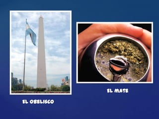 El mate

El Obelisco
 