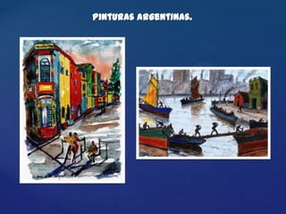 Pinturas argentinas.
 