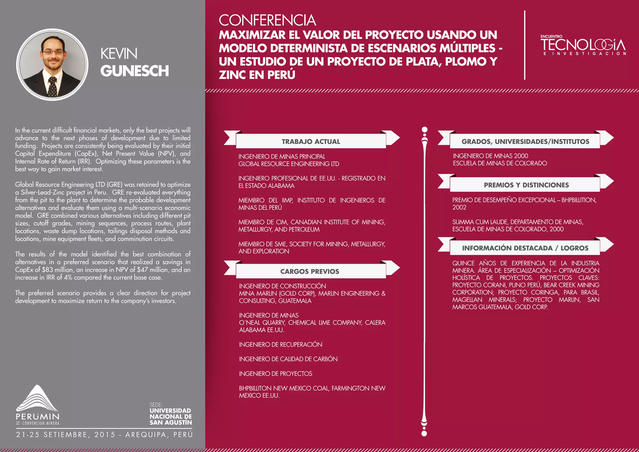 CONFERENCIA
APLICACIÓN DE LA VOLADURA DE PRE-CORTE EN
SUBLEVEL STOPING CON TALADROS EN ABANICO
TRABAJO ACTUAL
CARGOS PREVIOS
JEFE DE PERFORACIÓN Y VOLADURA
COMPAÑÍA MINERA MILPO - UNIDAD CERRO LINDO
JEFE DE PRODUCCIÓN
COMPAÑÍA MINERA MILPO - UNIDAD CERRO LINDO
JEFE DE AVANCES
COMPAÑÍA MINERA MILPO - UNIDAD CERRO LINDO
ASISTENTE TÉCNICO
FAMESA EXPLOSIVOS
ASISTENTE TÉCNICO
DYNO NOBEL DEL PERÚ
GRADOS, UNIVERSIDADES/INSTITUTOS
INGENIERO DE MINAS
UNIVERSIDAD NACIONAL DE INGENIERÍA
OTROS ESTUDIOS
SISMOLOGÍA APLICADA A LA VOLADURA DE ROCAS
UNIVERSIDAD DE ANTOFAGASTA
DIPLOMADO EN PERFORACIÓN Y VOLADURA DE ROCAS
BSGRUP
CONFERENCIAS
X CONVENCIÓN DE PERFORACIÓN Y VOLADURA,
UNSAM – HUARAZ
TERCER ENCUENTRO DE PERFORACIÓN Y VOLADURA,
UNIVERSIDAD NACIONAL DE TRUJILLO
PUBLICACIONES
PRIMERAS VOLADURAS EN MINERÍA SUBTERRÁNEA EN
EL PERÚ CON DETONADORES ELECTRÓNICOS 2008
REVISTA SEGURIDAD MINERA
PRIMER ESTUDIO DE DAÑOS POR VOLADURA EN
MINERÍA SUBTERRÁNEA EN EL PERÚ – UNIDAD EL
PORVENIR
MILPO, 2000
INFORMACIÓN DESTACADA / LOGROS
DOCE AÑOS DE EXPERIENCIA EN PERFORACIÓN Y
VOLADURA DE ROCAS SUPERFICIAL Y SUBTERRÁNEA, EN
LAS DISTINTAS EMPRESAS EXPLOSIVISTAS, COMO DYNO
NOBEL, SAMEX, FAMESA.
Desde su concepción, Cerro Lindo ha suscrito su explotación al
subevel stoping con taladros largos en abanico, cuya longitud
inicialmente oscilaba entre los 8.0 y 21.0 metros y que luego se
convertirían en taladros pasantes de hasta 38.0 metros. Aunque las
secciones, largos y anchos de los tajos se han ido reduciendo
paulatinamente, la altura de banco o entre niveles siempre se ha
mantenido en 30.0 metros; pues en ella se fundamenta la gran
productividad de la mina. Sin embargo, existía un aspecto que no
podía controlarse: la estabilidad de la roca remante en la parte
superior y que se encuentra justo en ambos lados de la galería central
superior del tajo. El colapso de esta podía alcanzar la misma altura
de la galería central y, en algunos casos graves, superarla. Las
alternativas de solución no eran muchas puesto que la misma forma
del tajo no era favorable a la estabilidad. Se plantea, entonces, la
ejecución de taladros entre las mallas y paralelos a los últimos
taladros de cada abanico, se calcula su espaciamiento dándoles la
forma para generar voladura controlada. El presente trabajo cuenta
cómo luego de muchas pruebas se llega a determinar los parámetros
necesarios para ejecutar una voladura controlada exitosa que
mantiene mejor los “hombros” de los tajos en Cerro Lindo.
MARCO
ROJAS
SEDE:
UNIVERSIDAD
NACIONAL DE
SAN AGUSTÍN
2 1 - 2 5 S E T I E M B R E , 2 0 1 5 - A R E Q U I PA , P E R Ú
 