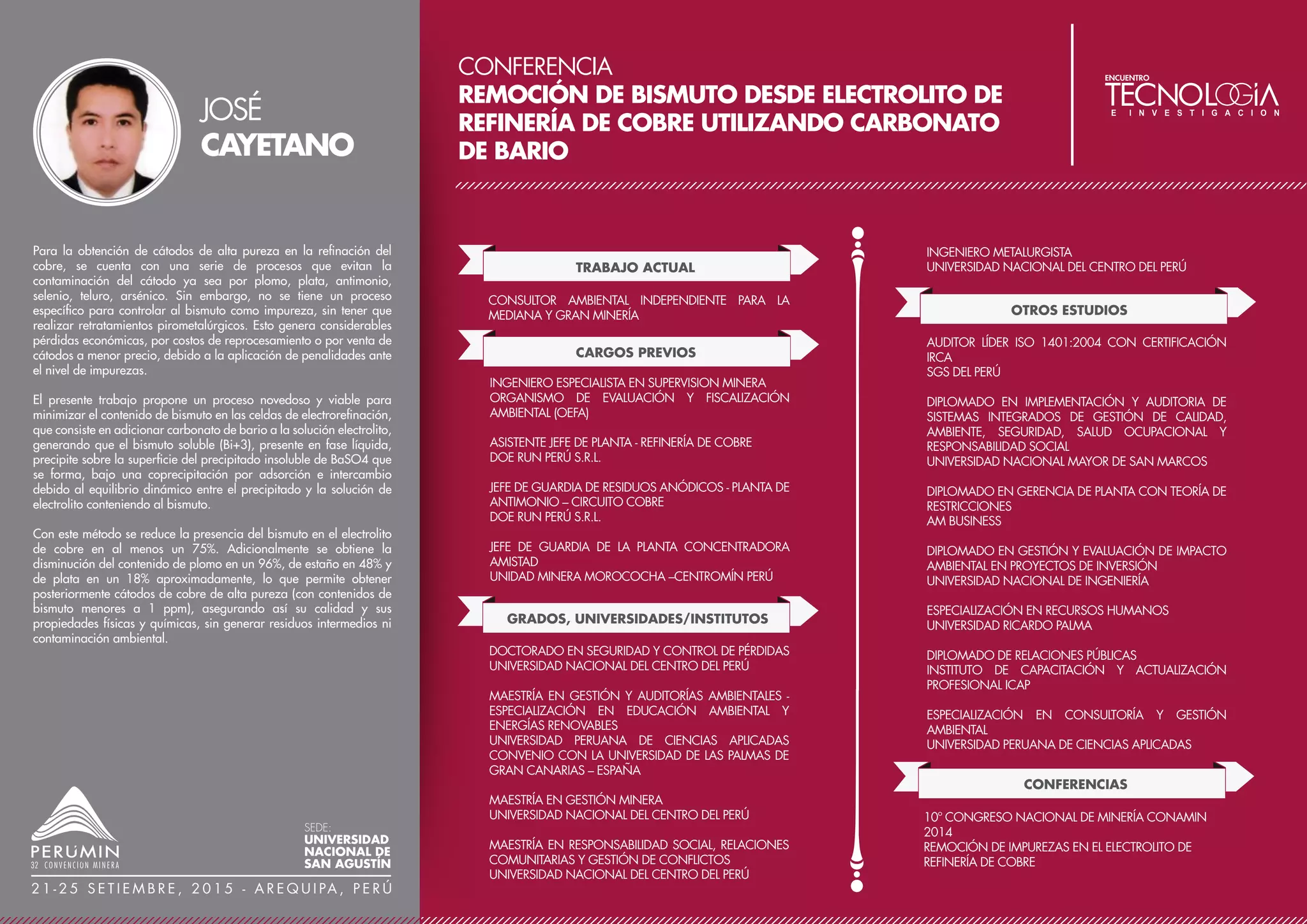CONFERENCIA
TRATAMIENTO PASIVO DE DRENAJES ÁCIDOS DE
MINA CON ALTAS CONCENTRACIONES METÁLICAS
TRABAJO ACTUAL
INVESTIGADOR CONTRATADO
UNIVERSIDAD DE HUELVA
PROFESOR DEL MÁSTER EN GEOLOGÍA
UNIVERSIDAD DE HUELVA
PROFESOR DEL MÁSTER EN GESTIÓN AMBIENTAL DE LOS
RECURSOS MINERALES
UNIVERSIDAD INTERNACIONAL DE ANDALUCÍA
GRADOS, UNIVERSIDADES/INSTITUTOS
LICENCIADO EN GEOLOGÍA, DOCTOR CUM LAUDE
CON MENCIÓN INTERNACIONAL
UNIVERSIDAD DE HUELVA
PREMIOS Y DISTINCIONES
PREMIO CÁTEDRA AIQBE - ASOCIACIÓN DE INDUSTRIAS
QUÍMICAS BÁSICAS Y ENERGÉTICAS DE HUELVA - 2015
PREMIO EXTRAORDINARIO DOCTORADO - 2014
PREMIO EXTRAORDINARIO LICENCIATURA - 2007
PUBLICACIONES
C.R CÁNOVAS, S. PEIFFER, F. MACÍAS, M. OLÍAS & J.M.
NIETO. GEOCHEMICAL PROCESSES IN THE
HIGHLY-ACIDIC ORE-MINNING PIT LAKE OF SAN TELMO
(IBERIAN PYRITE BELT, SW SPAIN). CHEMICAL GEOLOGY,
VOLUMEN 395, 2015
C. AYORA, M.A. CARABALLO, F. MACÍAS, T.S. RÖTTING, J.
CARRERA & J.M. NIETO. ACID MINE DRAINAGE IN THE
IBERIAN PYRITE BELT: 2. LESSONS LEARNED FROM
RECENT PASSIVE REMEDIATION EXPERIENCES.
ENVIRONMENTAL SCIENCE AND POLLUTION RESEARCH,
VOLUMEN 20, 2013
M.A. CARABALLO, J.D. RIMSTIDT, F. MACÍAS, J.M. NIETO &
M.F. HOCHELLA JR. METASTABILITY, NANOCRYSTALLINITY
AND PSEUDO-SOLID SOLUTION EFFECTS ON THE
UNDERSTANDING OF SCHWERTMANNITE SOLUBILITY.-
CHEMICAL GEOLOGY, VOLUMEN 360-361, 2013
F. MACÍAS, M.A. CARABALLO & J.M. NIETO.
ENVIRONMENTAL ASSESSMENT AND MANAGEMENT
OF METAL-RICH WASTES GENERATED IN ACID MINE
DRAINAGE PASSIVE REMEDIATION SYSTEMS. JOURNAL
OF HAZARDOUS MATERIALS, VOLUMEN 229-230, 2012
F. MACÍAS, M.A. CARABALLO, T.S. RÖTTING, R.
PÉREZ-LÓPEZ, J.M. NIETO & C. AYORA. FROM HIGHLY
POLLUTED ZN-RICH ACID MINE DRAINAGE TO
NON-METALLIC WATERS: IMPLEMENTATION OF A
MULTI-STEP ALKALINE PASSIVE TREATMENT SYSTEM TO
REMEDIATE METAL POLLUTION. SCIENCE OF THE TOTAL
ENVIRONMENT, VOLUMEN 433, 2012
CONFERENCIAS
VIII SIMPOSIO DEL AGUA EN ANDALUCÍA - SIAGA 2012
SISTEMA DE TRATAMIENTO PASIVO PARA DRENAJE
ACIDO DE MINA CON ALTAS CONCENTRACIONES
METÁLICAS EN LA FAJA PIRÍTICA IBÉRICA
XXX REUNIÓN DE LA SOCIEDAD ESPAÑOLA DE
MINERALOGÍA, 2010
TRATAMIENTO PASIVO PILOTO DE UN DRENAJE ÁCIDO
DE MINA CON ALTA CARGA METÁLICA EN MONTE
ROMERO (FAJA PIRÍTICA IBÉRICA)
Los drenajes ácidos de mina de la Faja Pirítica Ibérica presentan una
elevada acidez y altas concentraciones metálicas. En la mina
abandonada de Monte Romero se ha probado un sistema de
tratamiento pasivo multi-pasos a escala piloto, para tratar una
descarga ácida con un pH de 3, 380 mg/L de Zn, 275 mg/L de Fe,
100 mg/L de Al, 15 mg/L de Mn, 5 mg/L de Cu y 0.1-1 mg/L de As,
Pb, Cd, Co y Ni. El sistema consta de un primer pretratamiento
denominado NFOL, donde se recrean a gran escala los procesos de
atenuación natural observados en las terrazas de Fe de estos
ambientes. Posteriormente el agua fluye a través del tratamiento
Sustrato Alcalino Disperso (DAS), el cual está formado en primer
lugar por dos tanques de 3 m3 rellenos con la mezcla reactiva
DAS-caliza (80% virutas de madera y 20% de arena caliza), y
conectados en serie con 4 piscinas decantadoras de 6 m3.
Finalmente el agua fluye a través de un último tanque de 1 m3 de
capacidad relleno con la mezcla reactiva DAS-magnésica (80%
virutas de madera y 20% de MgO tamaño polvo). En el pretratamien-
to NFOL se produce la retención de aproximadamente el 35% del Fe,
así como un 75% del contenido en As. En la parte basada en la
disolución de la caliza queda retenido el resto de Fe y As, y el 100%
de Al, Cu y Pb. Finalmente en el DAS-magnésico la totalidad de Zn,
Mn, Cd, Co y Ni son retenidos. Basándonos en esta tecnología y
mediante financiación de la Unión Europea a través del proyecto
LIFE-ETAD (LIFE12 ENV/ES/000250) se está desarrollando un
ambicioso proyecto para la implementación a escala real de un
tratamiento pasivo para aguas ácidas con altas concentraciones
metálicas, en colaboración con la empresa Sacyr Construcción y la
Agencia de Medioambiente y Agua de la Junta de Andalucía.
FRANCISCO
MACÍAS
SEDE:
UNIVERSIDAD
NACIONAL DE
SAN AGUSTÍN
2 1 - 2 5 S E T I E M B R E , 2 0 1 5 - A R E Q U I PA , P E R Ú
 