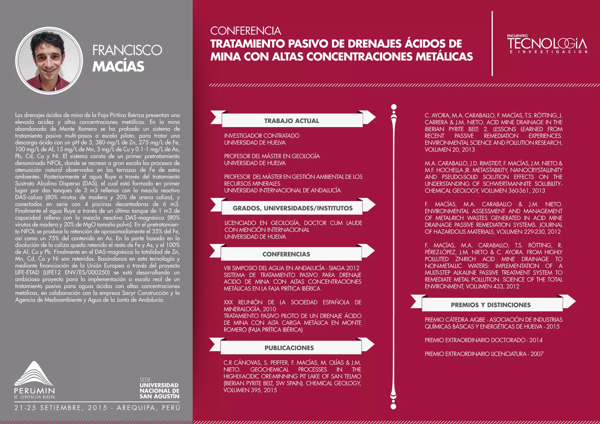 CONFERENCIA
OPTIMIZACIÓN DEL MINADO EN CMHSA, A PARTIR
DE INTERACTUAR LOS ALGORITMOS DE LOMBARDI
(TERRENO-SOSTENIMIENTO) Y MATHEWS
(NÚMERO DE ESTABILIDAD N°)
TRABAJO ACTUAL
JEFE DEL ÁREA DE GEOLOGÍA
MINERA MISKI 815 S.A.C.
MIEMBRO DEL INSTITUTO DE INGENIEROS DE MINAS DEL
PERÚ
SOCIEDAD GEOLÓGICA DEL PERÚ
COLEGIO DE INGENIEROS DEL PERÚ N° 123692
ASESOR EXTERNO DE EXPLORACIONES
MINING PERU LLC.
CARGOS PREVIOS
GEÓLOGO DE EXPLORACIÓN
XSTRATA TINTAYA
GEOVECTRA CHILE
COMPAÑÍA DE MINAS DE MINAS BUENAVENTURA
VALE EXPLORATION PERU S.A.C.
PUBLICACIONES
ELEMENTOS ESTRUTURAIS RELACIONADOS COM A
MINERALIZAÇÃO DO EOCENO – OLIGOCENO ENTRE
MOLLEBAMBA E SANTO DOMINGO. JOURNAL
BRAZILIAN OF GEOLOGY, EN REVISIÓN 2015
DEBILIDAD ESTRUCTURAL RELACIONADA AL BATOLITO DE
ANDAHUAYLAS YAURI EN LA REGIÓN SURESTE EN LOS
PARALELOS 14° LATITUD SUR. CONG. CHILENO DE
GEOLOGIA 2015, EN REVISIÓN
PREMIOS Y DISTINCIONES
PROGRAMA DE DESARROLLO Y LIDERAZGO (PDL)
XSTRATA TINTAYA 2012
INFORMACIÓN DESTACADA / LOGROS
CARRERA PROFESIONAL 10 AÑOS, ESPECIALIZADO EN
GEOLOGÍA ESTRUCTURAL.
PROYECTOS EN SEGUIMIENTO UNIVERSIDAD ESTATAL
PAULISTA - BRASIL: ANÁLISIS DEL VECTOR MINERALIZADO
EW RELACIONADO CON LA DIRECCIÓN DE TRANSPOR-
TE TECTÓNICO EN EL SUR DEL PERU, REGIÓN OCOÑA -
ARIRAHUA.
Los estudios se localizan en el extremo noreste sobre la margen derecha del rio
Ocoña, próximo al poblado de Iquipi, se sitúa tectónicamente en el tras arco
del Batolito de la Costa. El Yacimiento Miski se caracteriza por la presencia de
filones que son controlados por un sistema de fallas de dirección general
NEE-SWW, y están encajonados preferencialmente en los granitóides de la
Súper Unidad Incahuasi del Cretáceo Superior que corta a esquistos gneissicos
del Complejo Basal de la Costa de edad Pré-cambriano, y a secuencias
siliciclasticas del Grupo Yura del Cretáceo Inferior. Los procedimientos
desenvueltos al comienzo fueron la integración de productos cartográficos
incluyendo datos estructurales y la elaboración de un programa de
levantamiento geológico-estructural tanto de superficie y de galerías del
yacimiento Miski, el análisis de estructuras tectónicas envolverán los métodos y
técnicas convencionales, con identificación y medidas de actitudes realizamos
el mapeo geológico relacionado con la mineralización del sistema de vetas
auríferas a escala 1/10000, y geología de las galerías subterráneas a 1:2000,
donde presentamos la distribución de 18 vetas controlados por fallas de actitud
general N70°E/80°SE con buzamientos subverticales en la zona central del
yacimiento progresivamente hacia la dirección Sur.
Medidas de foliación, lineación y filones relacionados con fallas mesoscópicas.
Los datos colectados fueron tratados en mapas, perfiles y estereogramas
haciendo uso del programa Open Stereo y Faultkin 7 (Allmendinger 2014).
Nosotros presentamos un modelo estructural en las cuales las vetas principales
se formaron paralelamente a la dirección noreste de fallas normales y
relacionadas a fracturas de extensión dentro de un corredor estructural
limitado por fallas regionales sinistrales de dirección noroeste.
La espesura media de las vetas es de 35 cm, localmente alcanzando hasta 2 m,
con tenores medios en torno de 4 gr/33kg – 12 gr/33 Kg de Au. Con base en
criterios de fallas hospedantes, distribución, textura e coloración de la
mineralización fueron identificadas hasta tres fases de mineralización, con
siguientes ensambles para sulfuros zona primaria i) cuarzo-pirita-
calcopirita-clorita, ii) cuarzo-pirita-calcopirita-rodonita-ankerita-galena iii)
cuarzo-pirita-clorita y en la zona de los óxidos i) cuarzo-hematita-goetita-
jarosita-malaquita ii) cuarzo-jarosita-goetita-calcita.
Según la descripción del análisis geométrico de vetas mineralizadas evidencian
la dirección de transporte tectónico caracterizada a lo largo de la traza de las
vetas, que evidencian el cambio súbito de presión hidrotermal observada en las
generaciones de cuarzo.
RUBÉN
MAMANI
SEDE:
UNIVERSIDAD
NACIONAL DE
SAN AGUSTÍN
2 1 - 2 5 S E T I E M B R E , 2 0 1 5 - A R E Q U I PA , P E R Ú
GRADOS, UNIVERSIDADES/INSTITUTOS
MAESTRÍA EN GEOLOGÍA REGIONAL MENCIÓN EN
GEOLOGÍA ESTRUCTURAL
UNIVERSIDAD ESTADUAL PAULISTA, BRASIL
INGENIERO GEÓLOGO
UNIVERSIDAD NACIONAL DEL ALTIPLANO PUNO, PERÚ
XVII CONGRESO PERUANO DE GEOLOGÍA 2014, LIMA –
PERÚ
CONEXÃO ESTRUTURAL COM A MINERALIZAÇÃO DO
EOCENO – OLIGOCENO ENTRE REGIÃO DE APURIMAC,
SUL DO PERÚ
UNIVERSIDAD NACIONAL DEL ALTIPLANO, PUNO – PERÚ
EXPLORACIÓN DE METALES BASE EN EL PERÚ
XV CONGRESO PERUANO DE GEOLOGÍA 2010,
CUSCO - PERÚ
EL SISTEMA DE FALLAS INCAPUQUIO: DINÁMICA Y
RELACIÓN CON EL MAGMATISMO REGIÓN OMATE –
MOQUEGUA SUR DEL PERÚ
CONFERENCIAS
 