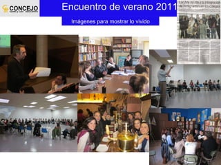 Encuentro de verano 2011 Imágenes para mostrar lo vivido 