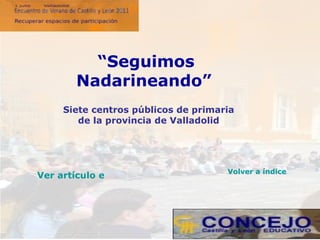 Siete centros públicos de primaria de la provincia de Valladolid “ Seguimos Nadarineando”   Volver a índice Ver artículo en la web 