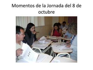 Momentos de la Jornada del 8 de octubre 