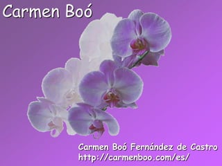 Carmen Boó




        Carmen Boó Fernández de Castro
        http://carmenboo.com/es/
 