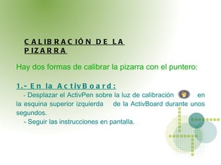 PRESENTACIÓN DE LA PDI PANTALLA TACTIL :  anclada a la pared mediante un soporte que permite su desplazamiento vertical. Lleva incorporados los altavoces 