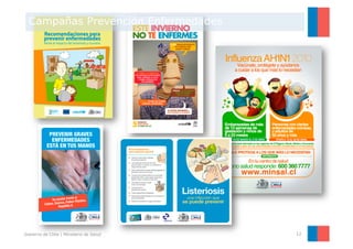 Campañas Prevención Enfermedades




Gobierno de Chile | Ministerio de Salud   12
 