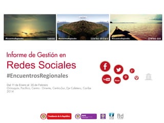 Redes Sociales
#EncuentrosRegionales
Del 11 de Enero al 20 de Febrero
 