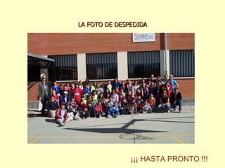 LA FOTO DE DESPEDIDA ¡¡¡ HASTA PRONTO !!! 