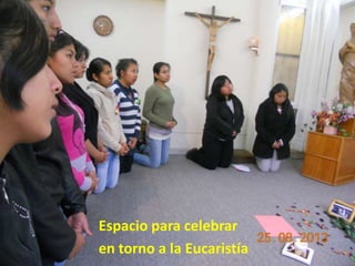 Espacio para celebrar
en torno a la Eucaristía
 