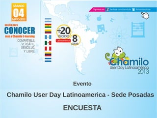 Chamilo User Day Latinoamerica - Sede Posadas
ENCUESTA
Evento
 