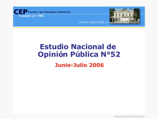Estudio Nacional de  Opinión Pública N°52 Junio-Julio 2006 