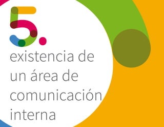 existencia de
un área de
comunicación
interna
 