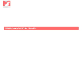 PERCEPCION DE GESTIÓN E IMAGEN
 