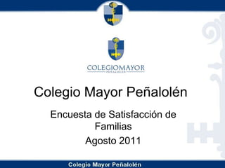 Colegio Mayor Peñalolén Encuesta de Satisfacción de Familias Agosto 2011 