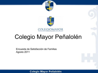 Colegio Mayor Peñalolén Encuesta de Satisfacción de Familias Agosto 2011 