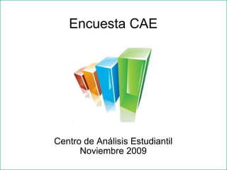 Encuesta CAE Centro de Análisis Estudiantil Noviembre 2009 