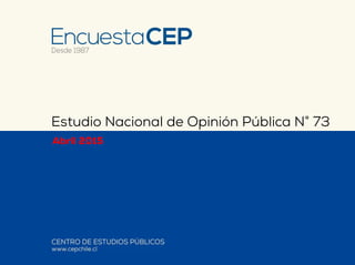 Abril 2015
Estudio Nacional de Opinión Pública N° 73
 
