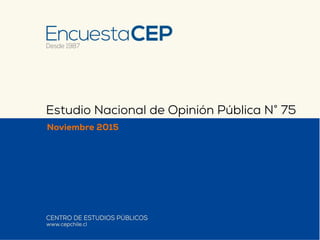 Noviembre 2015
Estudio Nacional de Opinión Pública N° 75
 