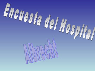 Encuesta del Hospital  Albrecht 