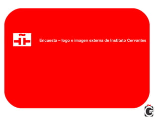 Encuesta – logo e imagen externa de Instituto Cervantes 