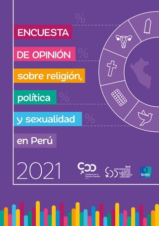 2021
%
%
%
%
a
ENCUEST
A
sobre religión,
política
y sexualidad
en Perú
DE OPINIÓN
 