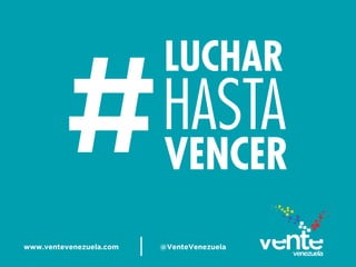 www.ventevenezuela.com @VenteVenezuela
 