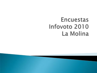 Encuestas Infovoto 2010La Molina 