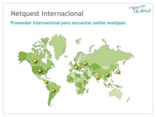 Netquest Internacional Proveedor internacional para encuestas online multipaís  