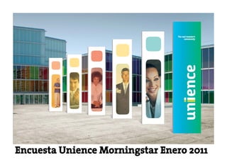 Encuesta Unience Morningstar Enero 2011!
 