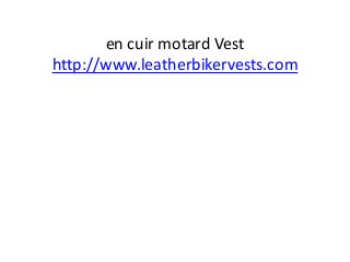 en cuir motard Vest
http://www.leatherbikervests.com
 