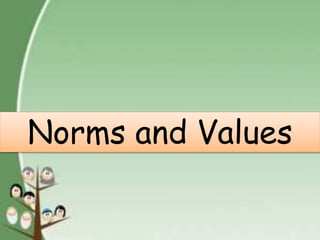 Norms and Values
 