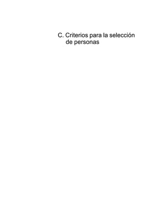 C. Criterios para la selección
   de personas
 