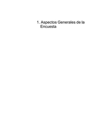 1. Aspectos Generales de la
  Encuesta
 