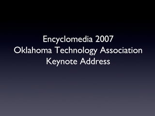 Encyclomedia 2007 Oklahoma Technology Association Keynote Address 