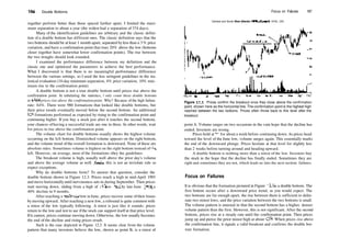 186 Double Bottoms
together perform better than those spaced farther apart. I limited the maxi­
mum separation to about a year (the widest had a separation of 374 days).
Many of the identification guidelines are arbitrary and the classic defini­
tion of a double bottom has different ones. The classic definition says that the
two bottoms should be atleast 1 month apart, separated byless than a 3% price
variation, and have a confirmation point that rises 20% above the low (bottoms
closer together have somewhat lower confirmation points). The rise between
the two troughs should look rounded.
I examined the performance difference between my definition and the
classic one and optimized the parameters to achieve the best performance.
What I discovered is that there is no meaningful performance difference
between the various settings, so I used the less stringent guidelines in the sta­
tistical evaluation (10­day minimum separation, 4% price variation, 10% min­
imum rise to the confirmation point).
A double bottom is not a true double bottom until prices rise above the
confirmation point. In tabulating the statistics, / only count those double bottoms
in which prices rise above the confirmation point. Why? Because of the high failure
rate: 64%. There were 980 formations that looked like double bottoms, but
their price trends eventually moved below the second bottom. An additional
525 formations performed as expected by rising to the confirmation point and
continuing higher. If you buy a stock just after it touches the second bottom,
your chances ofhaving a successful trade are one in three. In other words, wait
for prices to rise above the confirmation point.
The volume chart for double bottoms usually shows the highest volume
occurring on the left bottom. Diminished volume appears on the right bottom,
and the volume trend of the overall formation is downward. None of these are
absolute rules. Sometimes volume is highest on the right bottom instead ofdie
left. However, on average, most of the formations obey the guidelines.
The breakout volume is high, usually well above the prior day's volume
and above the average volume as well. Again, this is not an inviolate rule so
expect exceptions.
Why do double bottoms form? To answer that question, consider the
double bottom shown in Figure 12.3. Prices reach a high in mid­April 1993
and move horizontally until nervousness sets in during September. Then prices
start moving down, sliding from a high of 337
/g to 20'/4 by late June 1994, a
40% decline in 9 months.
After reaching a multiyear low inJune, prices recover some oftheir losses
by moving upward. After reaching a new low, a rebound is quite common with
a retest of the low typically following. A retest is just like it sounds; prices
return to the low and test to see ifthe stock can support itselfat that price level.
Ifit cannot, prices continue moving down. Otherwise, the low usually becomes
the end of the decline and rising prices result.
Such is the case depicted in Figure 12.3. It seems clear from the volume
pattern that many investors believe the low, shown as point B, is a retest of
Focus on Failures 187
Central and South West (Electric Utility (Central), NYSE, CSR)
May 94 |un
Figure 12.3 Prices confirm the breakout once they close above the confirmation
point, shown here as the horizontal line. The confirmation point is the highest high
reached between the two bottoms. Prices often throw back to this level after the
breakout.
point A. Volume surges on two occasions in the vain hope that the decline has
ended. Investors are wrong.
Prices hold at 21 for about a week before continuing down. As prices head
toward the level of the June low, volume surges again. This essentially marks
the end of the downward plunge. Prices hesitate at that level for slightly less
than 2 weeks before turning around and heading upward.
A double bottom is nothing more than a retest of the low. Investors buy
the stock in the hope that the decline has finally ended. Sometimes they are
right and sometimes they are not, which leads us into the next section: failures.
Focus on Failures
It is obvious that the formation pictured in Figure 12.4 is a double bottom. The
first bottom occurs after a downward price trend, as you would expect. The
two bottoms are far enough apart, the rise between them is sufficient to delin­
eate two minor lows, and the price variation between the two bottoms is small.
The volume pattern is unusual in that the second bottom has a higher, denser
volume pattern than the first. However, this is not significant. After the second
bottom, prices rise at a steady rate until the confirmation point. Then prices
jump up and pierce the prior minor high at about 40s
/s. When prices close above
the confirmation line, it signals a valid breakout and confirms the double bot­
tom formation.
 