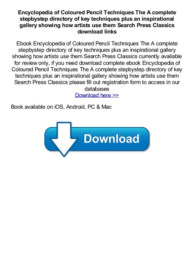 The Encyclopedia of Coloured Pencil Techniques A complete step-by-step directory of key techniques plus an inspirational gallery showing how artists use them