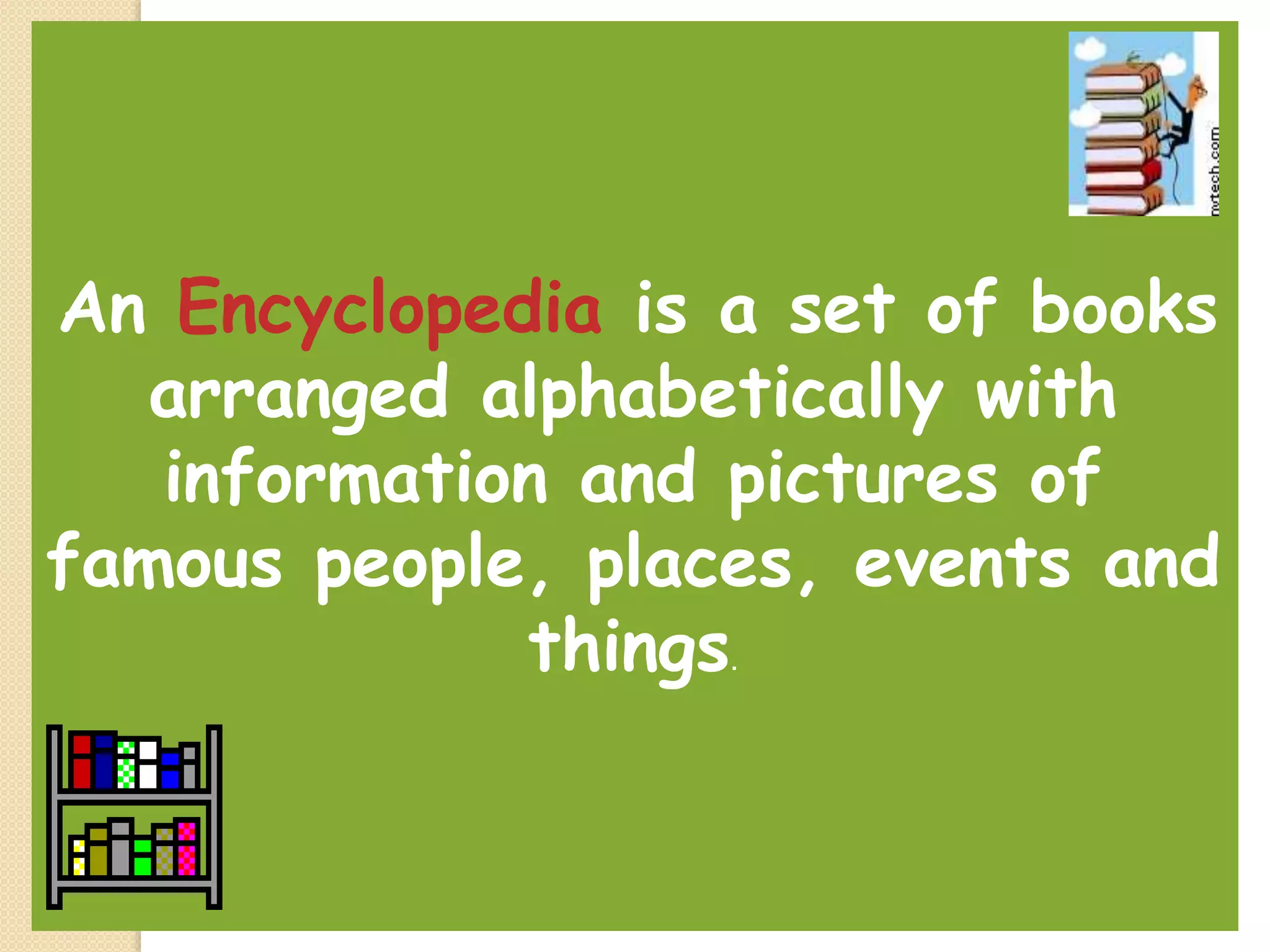 Encyclopedia,almanac,atlas PPTX