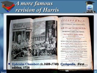 A more famous revision of Harris Ephraim Chambers  (c.1680-1740)  Cyclopedia .  First edition, 1728 