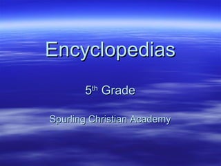 Encyclopedias 5 th  Grade Spurling Christian Academy 