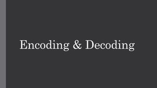 Encoding & Decoding
 