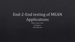 End 2-end testing of mean applications